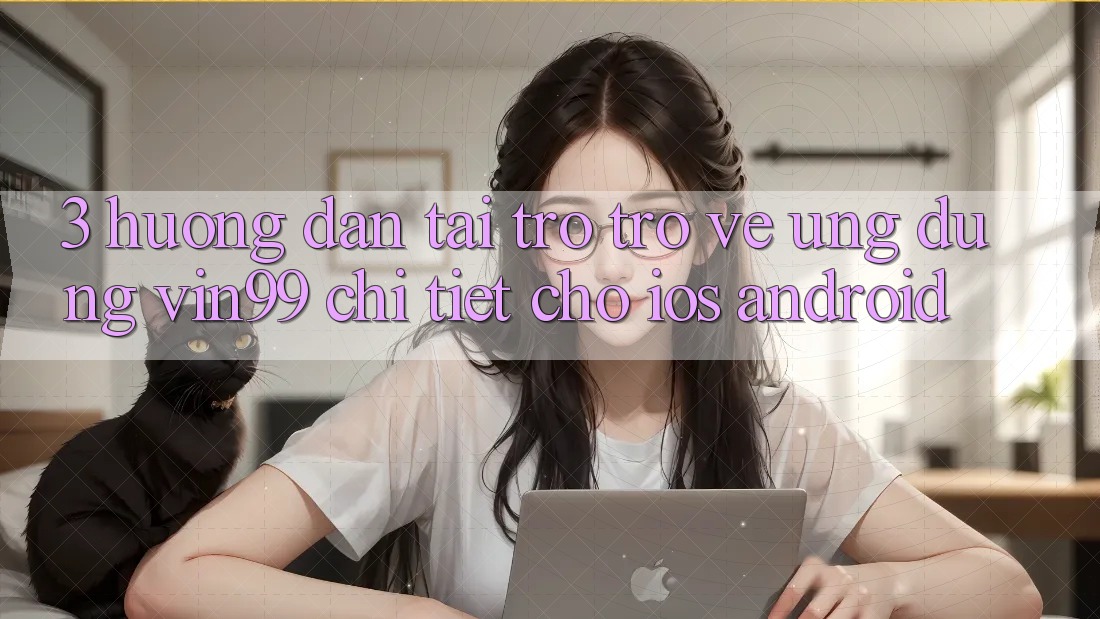 3. Hướng Dẫn Tải trở trở về Ứng Dụng Vin99 Chi Tiết Cho iOS & Android 3. Hướng Dẫn Tải trở trở về Ứng Dụng Vin99 Chi Tiết Cho iOS & Android