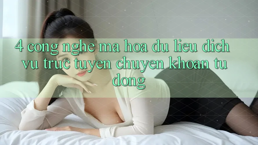 4. Công Nghệ Mã hóa dữ liệu & Dịch vụ trực tuyến Chuyển khoản Tự Động 4. Công Nghệ Mã hóa dữ liệu & Dịch vụ trực tuyến Chuyển khoản Tự Động