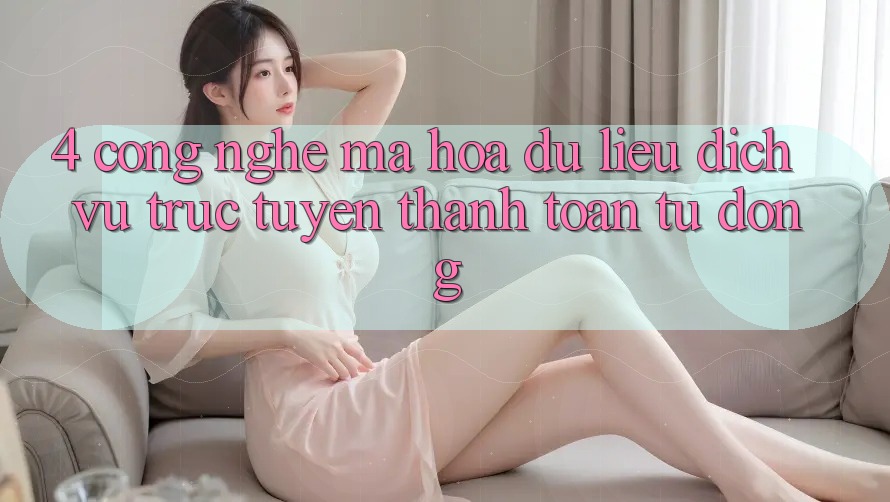 4. Công Nghệ Mã hóa dữ liệu & Dịch vụ trực tuyến Thanh toán Tự Động 4. Công Nghệ Mã hóa dữ liệu & Dịch vụ trực tuyến Thanh toán Tự Động