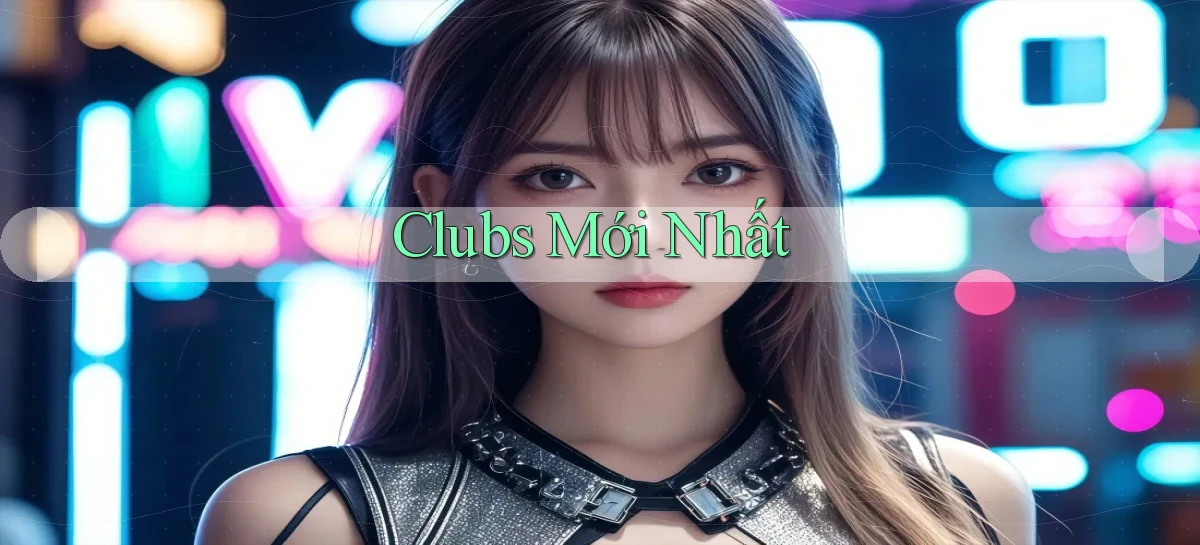 Clubs Mới nhất