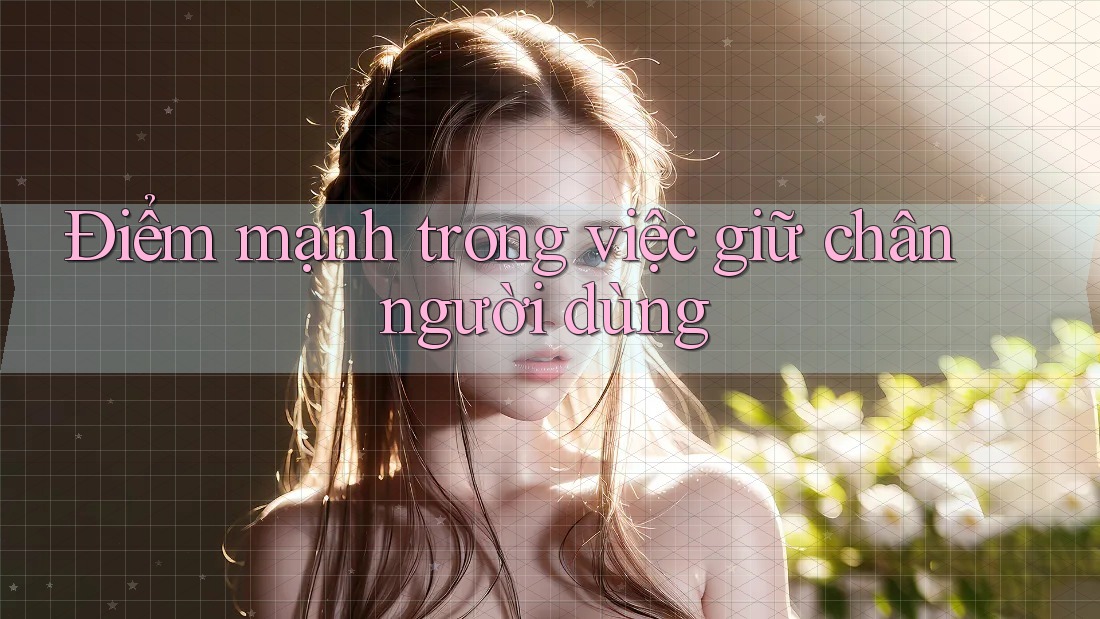 Điểm mạnh trong việc giữ chân người dùng