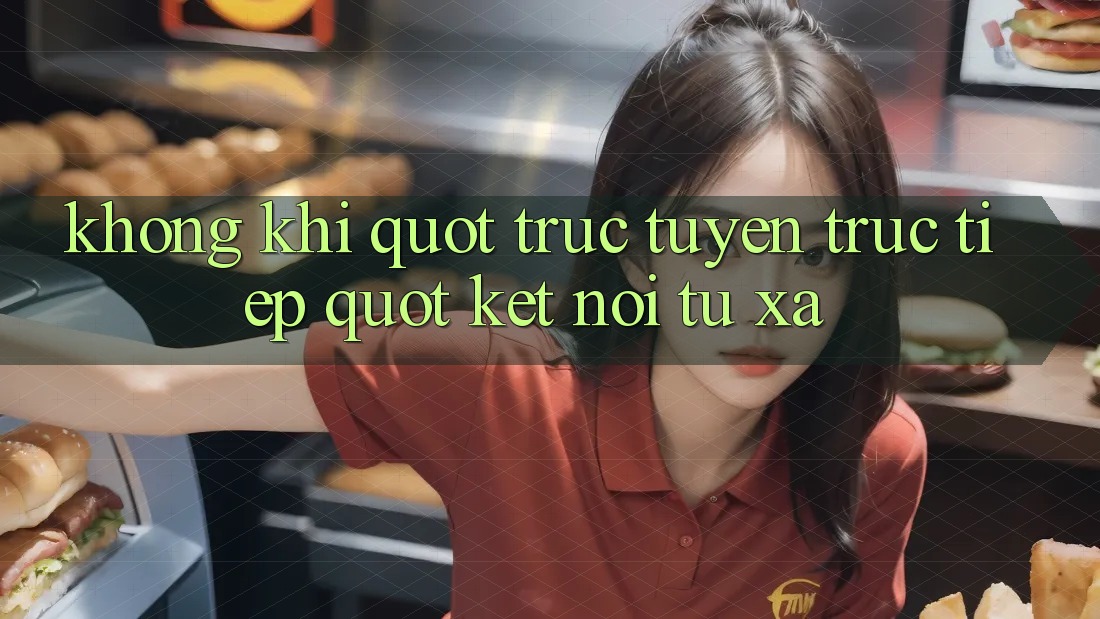 Không Khí " Trực Tuyến Trực Tiếp" : Kết Nối Từ Xa Không Khí " Trực Tuyến Trực Tiếp" : Kết Nối Từ Xa