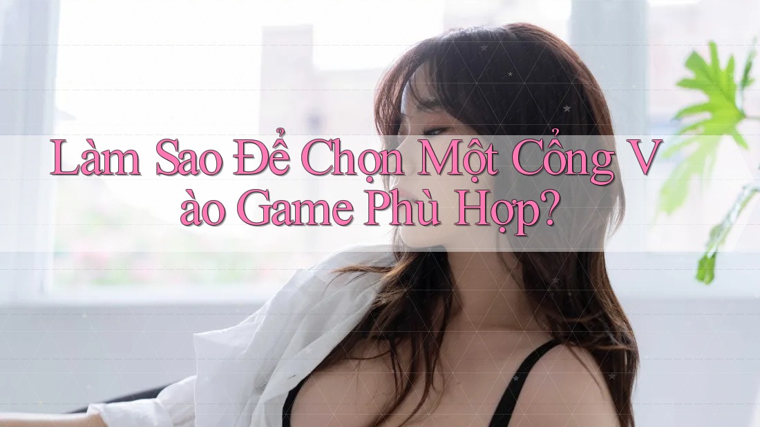 Làm Sao Để Chọn Một Cổng Vào Game Phù Hợp? Làm Sao Để Chọn Một Cổng Vào Game Phù Hợp?