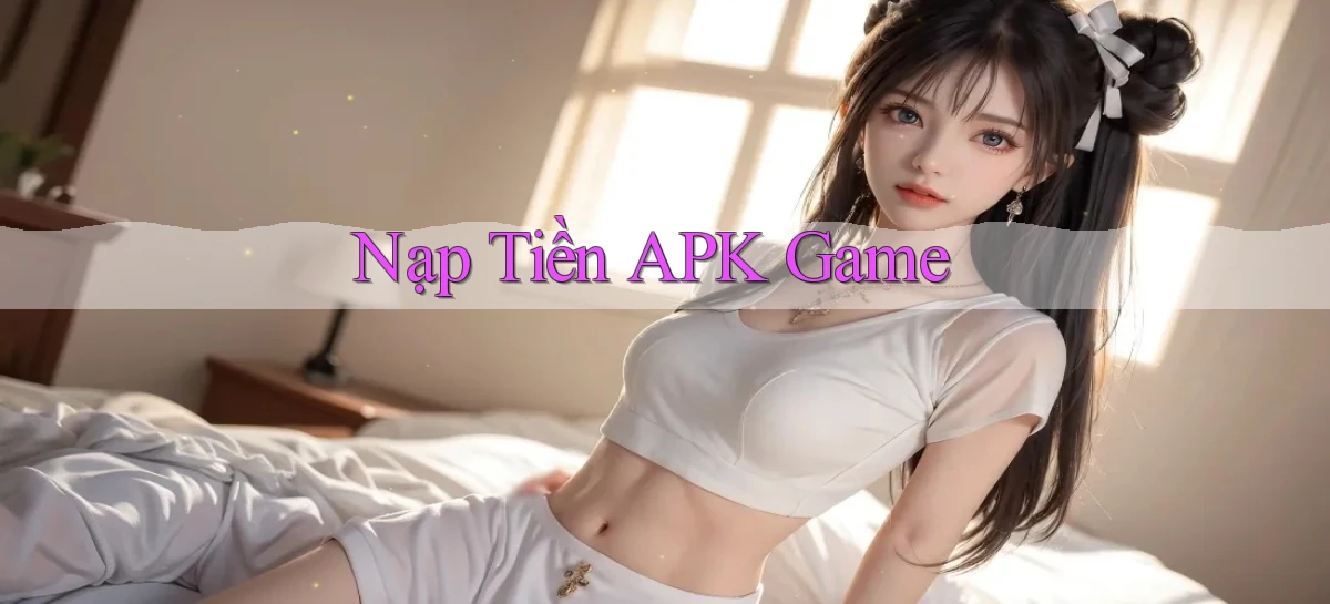 Nạp tiền APK game
