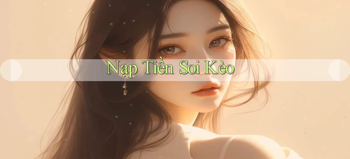 Nạp tiền Soi kèo