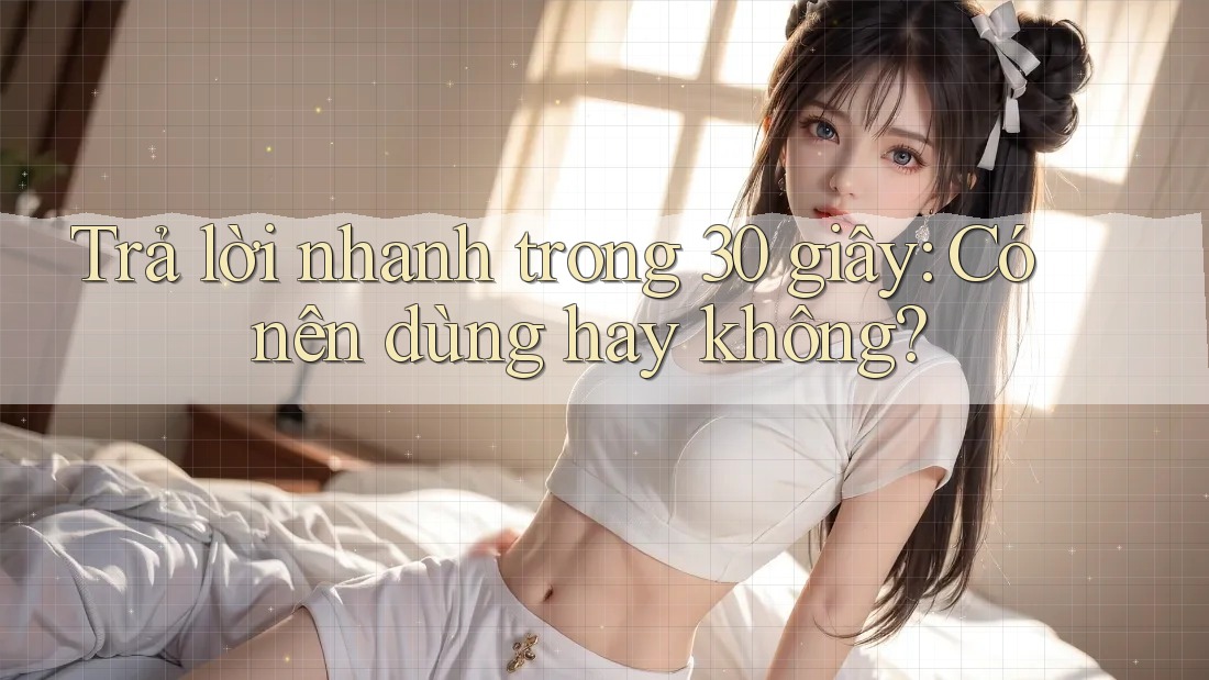 Trả lời nhanh trong 30 giây: Có nên dùng hay không? Trả lời nhanh trong 30 giây: Có nên dùng hay không?